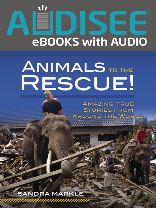 Sandra Markle创作的Animals to the Rescue!作品的详细信息 - 可供借阅